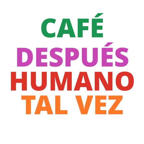 CAFÉ DESPUÉS HUMANO TAL VEZ Mug