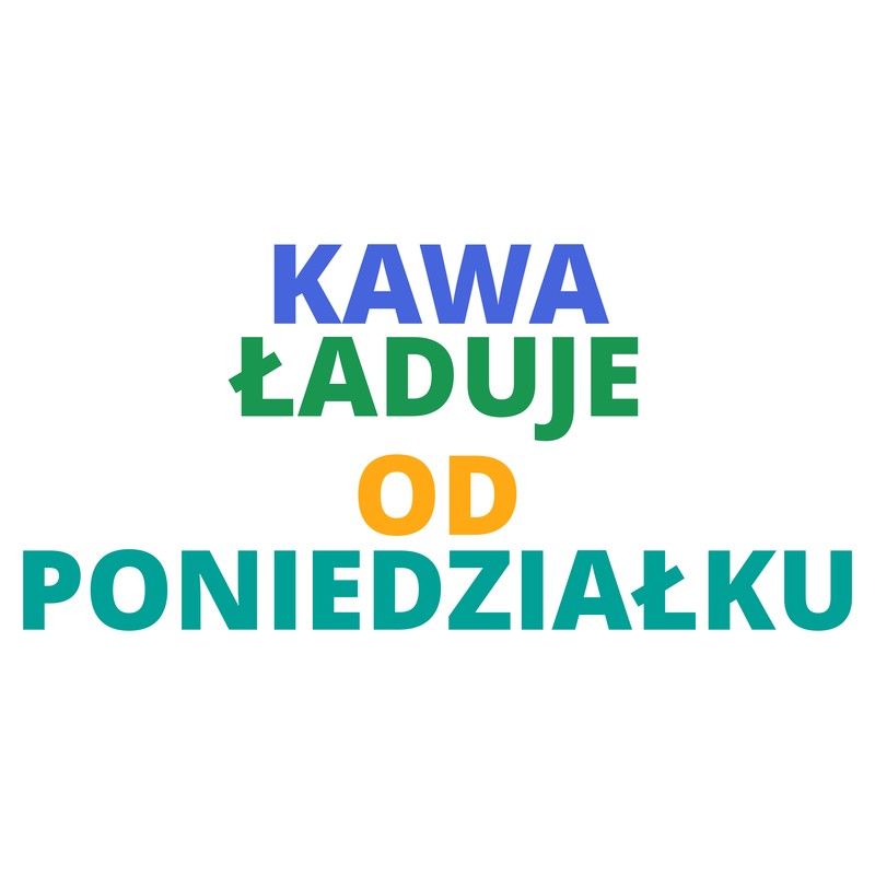 KAWA ŁADUJE OD PONIEDZIAŁKU Tee