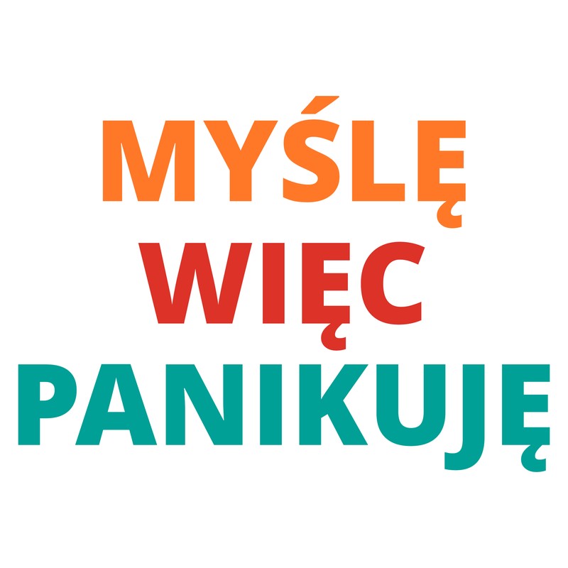 MYŚLĘ WIĘC PANIKUJĘ Tee