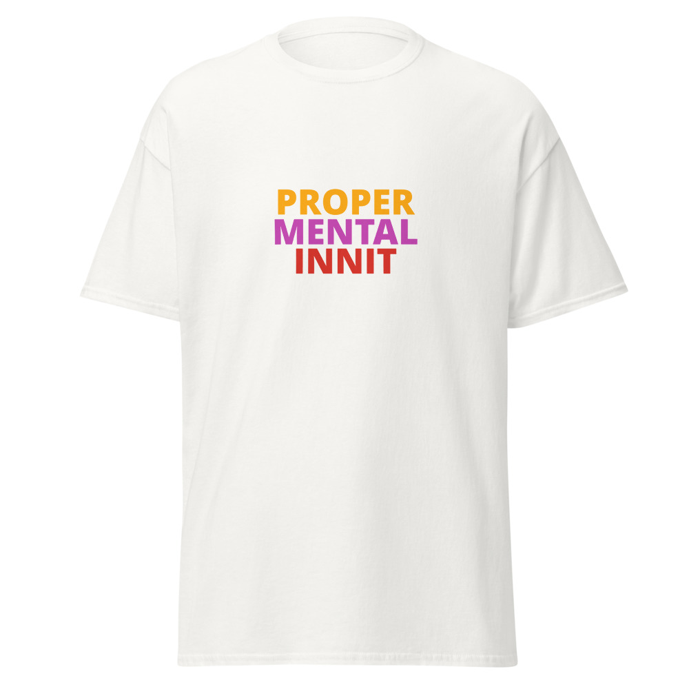 PROPER MENTAL INNIT Tee