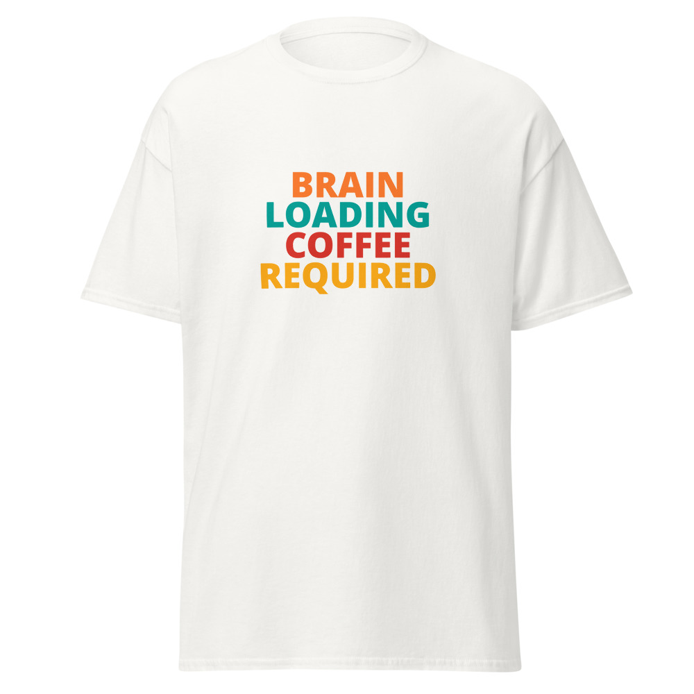BRAIN LOADING COFFEE REQUIRED Tee