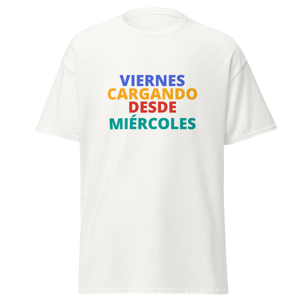 VIERNES CARGANDO DESDE MIÉRCOLES Tee