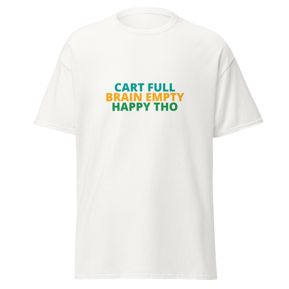 CART FULL BRAIN EMPTY HAPPY THO Tee