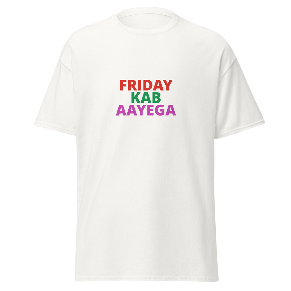 FRIDAY KAB AAYEGA Tee