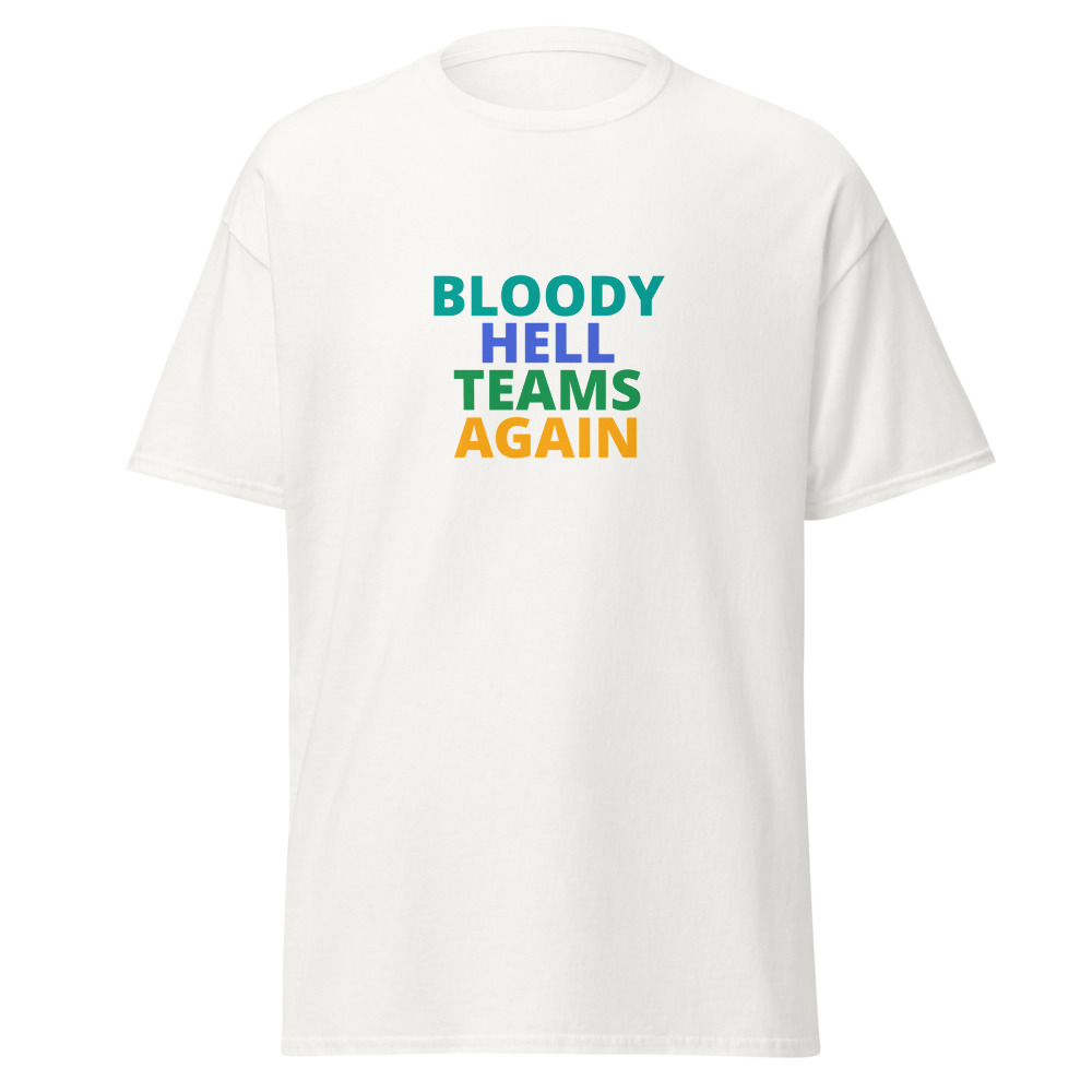 BLOODY HELL TEAMS AGAIN Tee