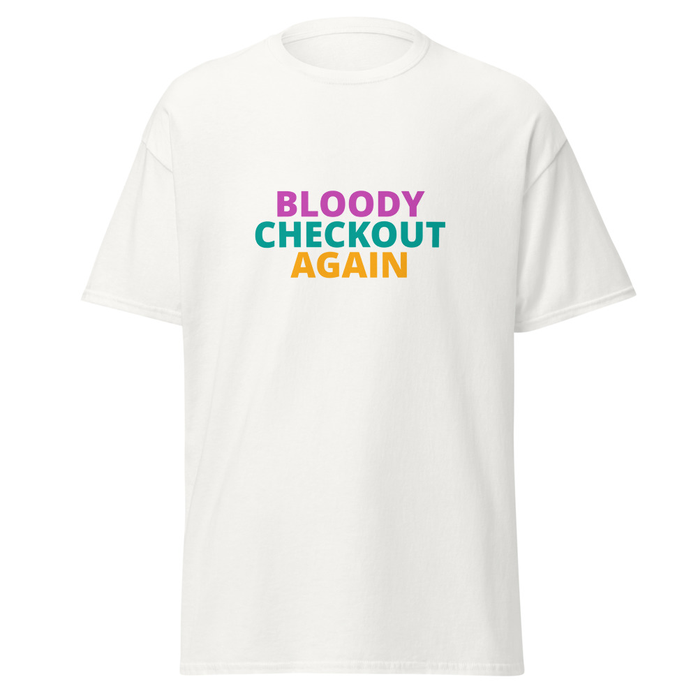 BLOODY CHECKOUT AGAIN Tee