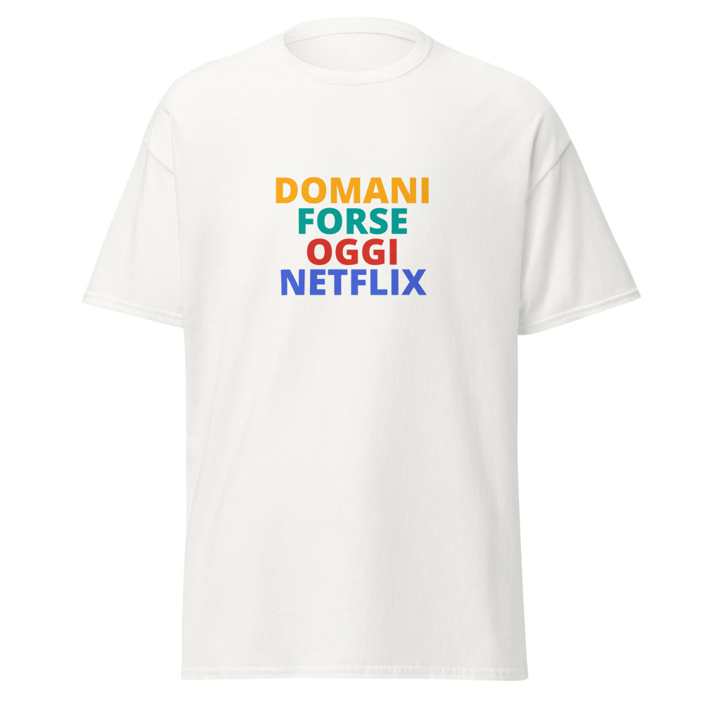 DOMANI FORSE OGGI NETFLIX Tee