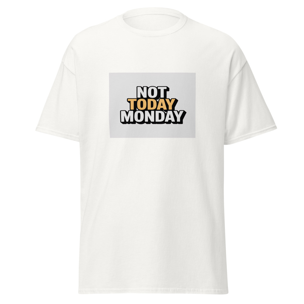 Not Today Monday Tee