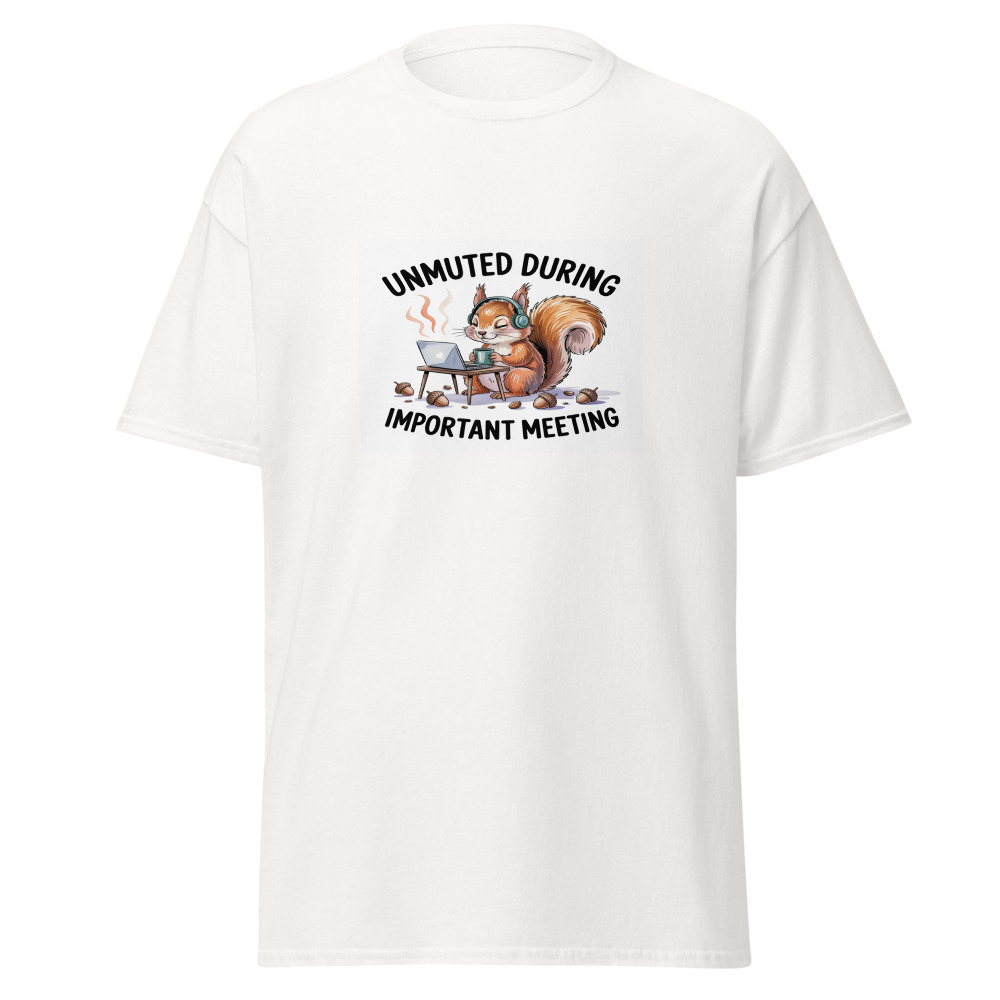 Unmuted During Meeting Tee