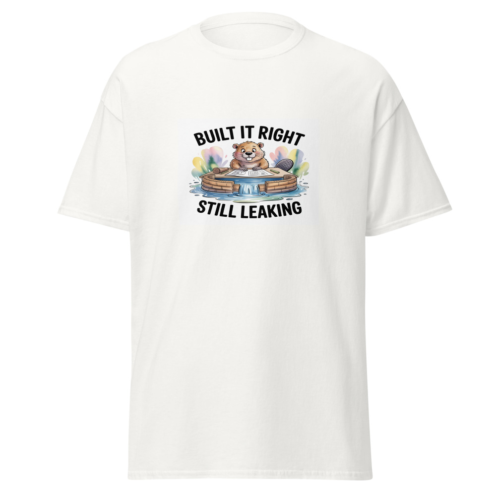 Built Right Still Leaking Tee