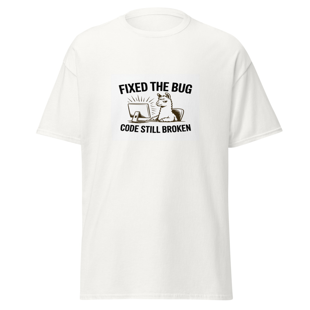 Fixed Bug Still Broken Tee