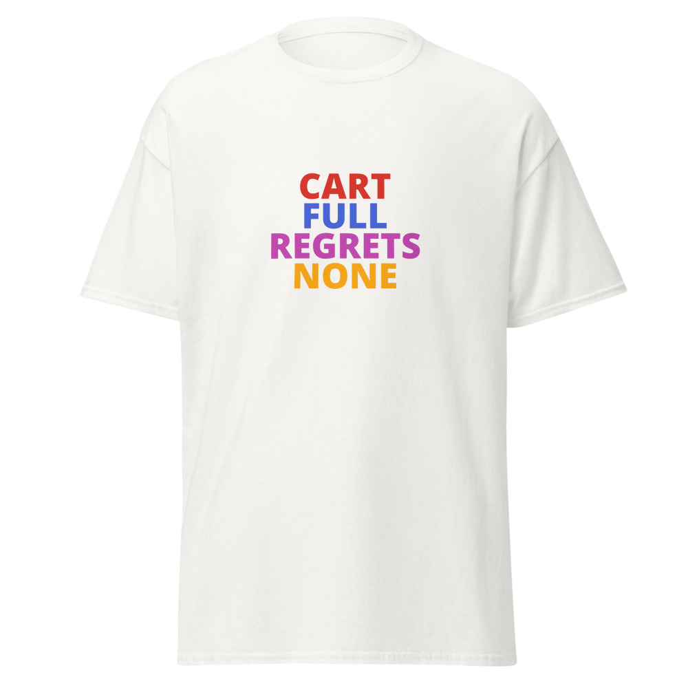 CART FULL REGRETS NONE Tee