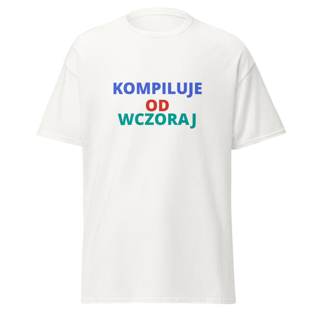 KOMPILUJE OD WCZORAJ Tee
