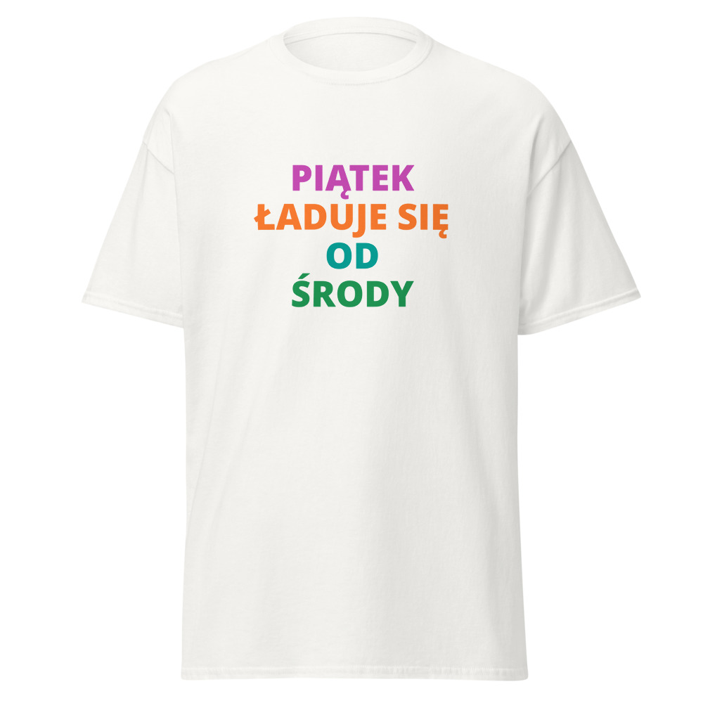 PIĄTEK ŁADUJE SIĘ OD ŚRODY Tee