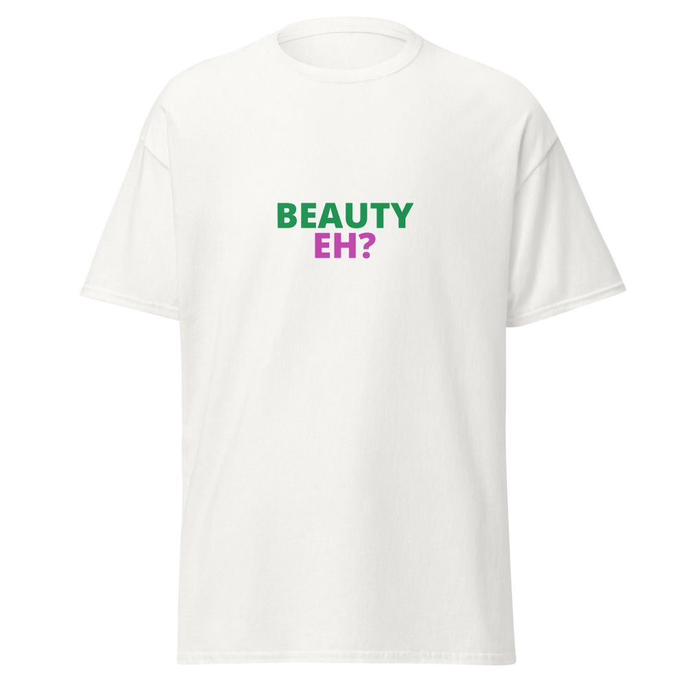 Beauty Eh? Tee