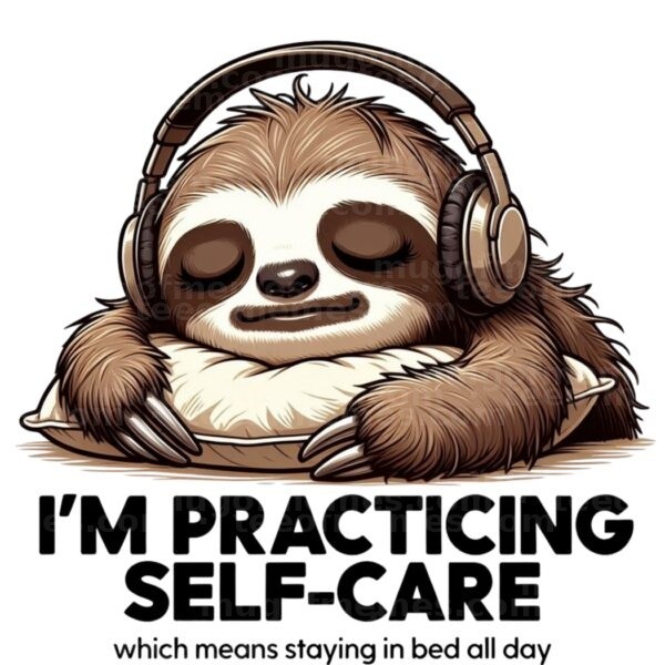 I’m practicing self-care which means staying in bed all day. Mug